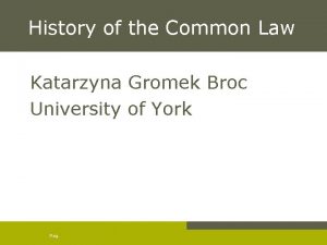 History of the Common Law Katarzyna Gromek Broc