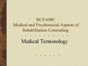 RCS 6080 Medical and Psychosocial Aspects of Rehabilitation