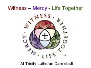 Witness Mercy Life Together At Trinity Lutheran Darmstadt