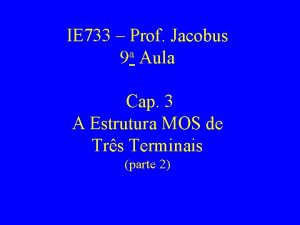 IE 733 Prof Jacobus 9 a Aula Cap