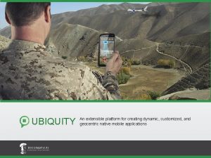UBIQUITY An extensible platform for creating dynamic customized