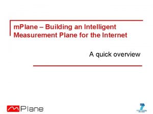 m Plane Building an Intelligent Measurement Plane for