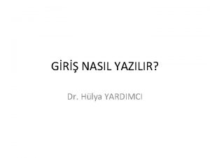 GR NASIL YAZILIR Dr Hlya YARDIMCI Giri Uygun