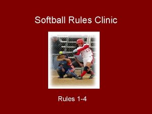 Softball Rules Clinic Rules 1 4 Rule 1