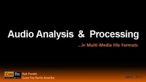 Audio Analysis Processing in MultiMedia File Formats Rob