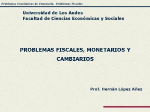Problemas Econmicos de Venezuela Problemas Fiscales Universidad de