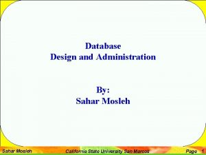 Database Design and Administration By Sahar Mosleh California