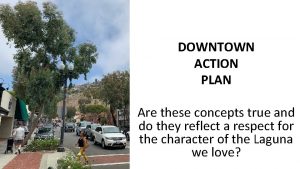 DOWNTOWN ACTION PLAN Are these concepts true and