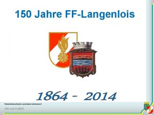 150 Jahre FFLangenlois Niedersterreichischer Landesfeuerwehrverband HBI Karl HUBER