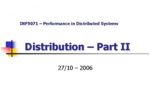 INF 5071 Performance in Distributed Systems Distribution Part