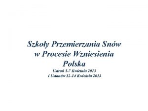 Szkoy Przemierzania Snw w Procesie Wzniesienia Polska Ustro