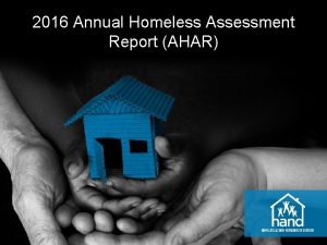 2016 Annual Homeless Assessment Report AHAR AHAR 2016