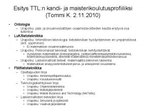 Esitys TTL n kandi ja maisterikoulutusprofiiliksi Tommi K