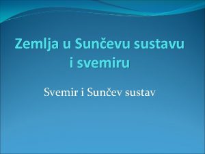 Zemlja u Sunevu sustavu i svemiru Svemir i