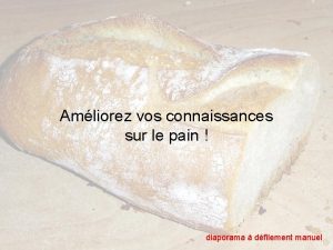 Amliorez vos connaissances sur le pain diaporama dfilement