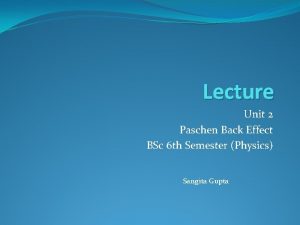 Lecture Unit 2 Paschen Back Effect BSc 6