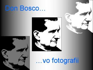 Don Bosco vo fotografii Cie vskumu Cieom tejto
