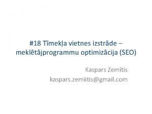 18 Tmeka vietnes izstrde mekltjprogrammu optimizcija SEO Kaspars