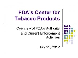 FDAs Center for Tobacco Products Overview of FDAs