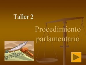 Taller 2 Procedimiento parlamentario En donde hay orden