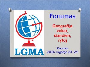 Forumas Geografija vakar iandien rytoj Kaunas 2016 rugsjo