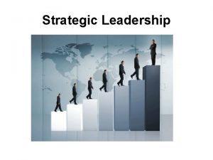 Strategic Leadership Strategic Leadership is Intended For Senior