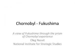 Chornobyl Fukushima A view of Fukushima through the