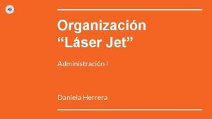 Organizacin Lser Jet Administracin I Daniela Herrera Laser