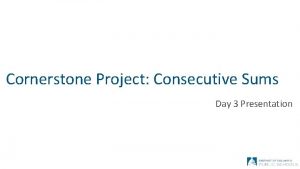Cornerstone Project Consecutive Sums Day 3 Presentation Exit
