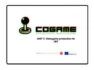 UNIT 3 Videogame production for VET The production