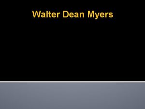 Walter Dean Myers Walter Dean Myers Walter Dean