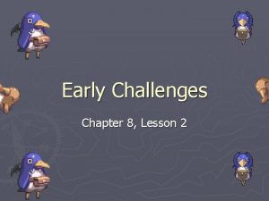 Early Challenges Chapter 8 Lesson 2 Early Challenges