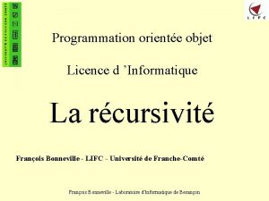 Programmation oriente objet Licence d Informatique La rcursivit