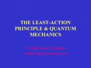 THE LEASTACTION PRINCIPLE QUANTUM MECHANICS Vu Huy Toan