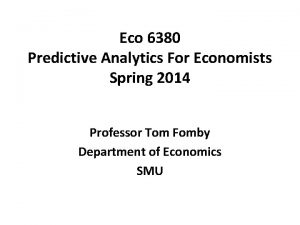 Eco 6380 Predictive Analytics For Economists Spring 2014