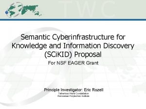 Semantic Cyberinfrastructure for Knowledge and Information Discovery SCi