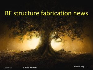 RF structure fabrication news 10212021 S Atieh ENMME