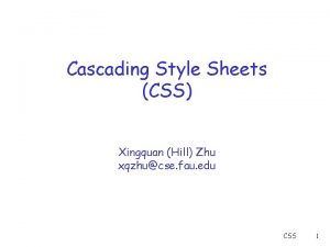 Cascading Style Sheets CSS Xingquan Hill Zhu xqzhucse