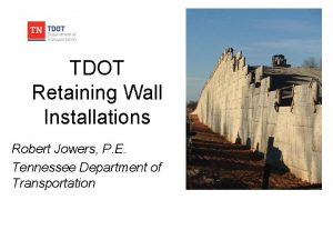 TDOT Retaining Wall Installations Robert Jowers P E