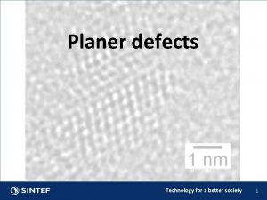 Planer defects Technology for a better society 1