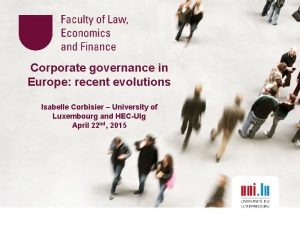 Corporate governance in Europe recent evolutions Isabelle Corbisier