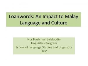 Loanwords An Impact to Malay Language and Culture