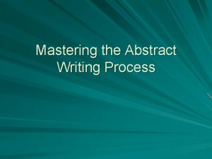 Mastering the Abstract Writing Process An abstract is