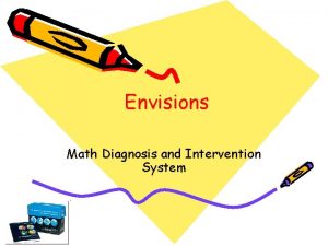 Envisions Math Diagnosis and Intervention System 1 Assessment