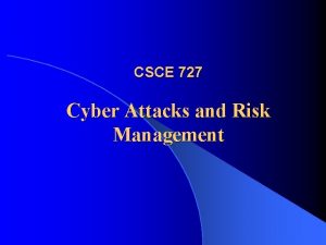 CSCE 727 Cyber Attacks and Risk Management Attack