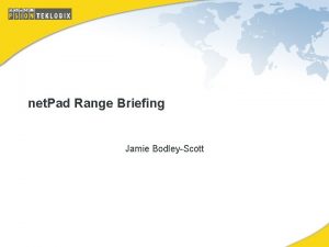 net Pad Range Briefing Jamie BodleyScott Contents net