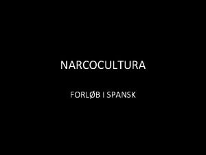 NARCOCULTURA FORLB I SPANSK Una droga es una