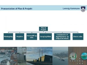 Prsentation af Plan Projekt Lemvig Kommune Plan Projekt