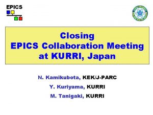 Closing EPICS Collaboration Meeting at KURRI Japan N