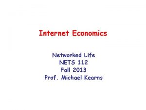Internet Economics Networked Life NETS 112 Fall 2013
